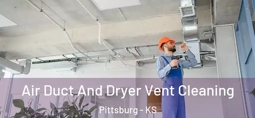  Air Duct And Dryer Vent Cleaning Pittsburg - KS