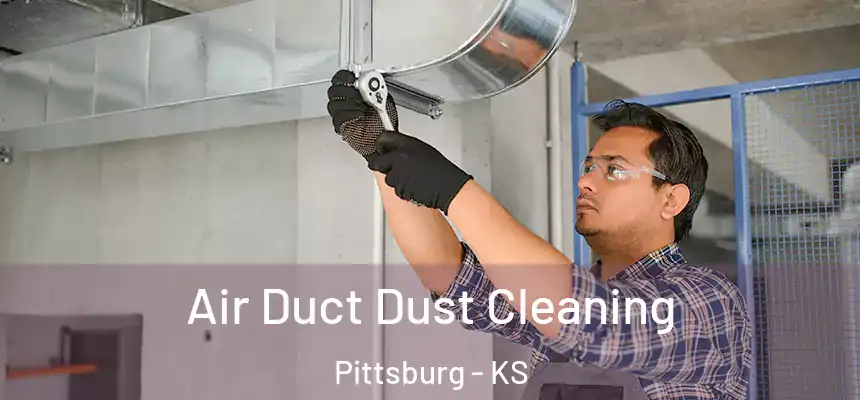 Air Duct Dust Cleaning Pittsburg - KS
