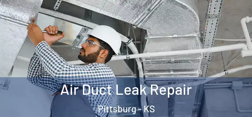  Air Duct Leak Repair Pittsburg - KS