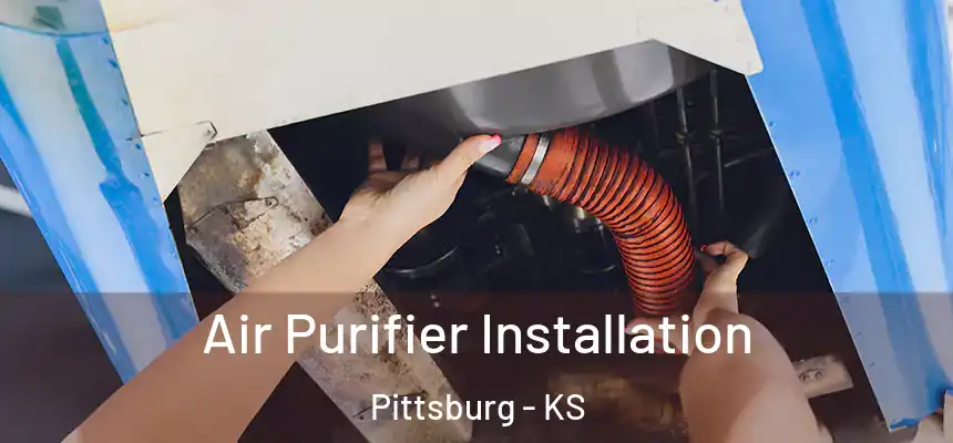  Air Purifier Installation Pittsburg - KS