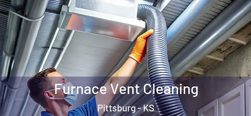 Furnace Vent Cleaning Pittsburg - KS