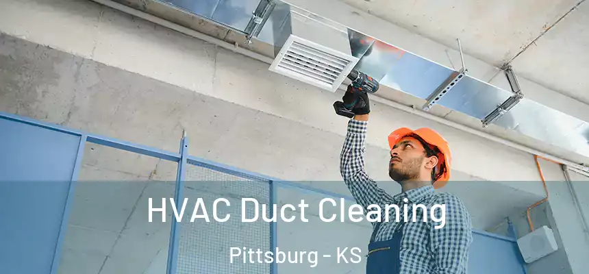 HVAC Duct Cleaning Pittsburg - KS