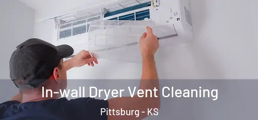 In-wall Dryer Vent Cleaning Pittsburg - KS