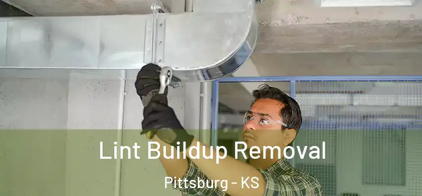 Lint Buildup Removal Pittsburg - KS