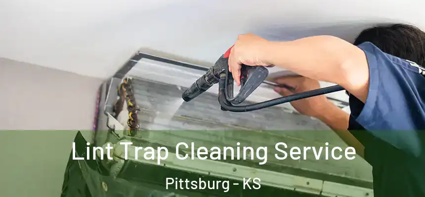 Lint Trap Cleaning Service Pittsburg - KS