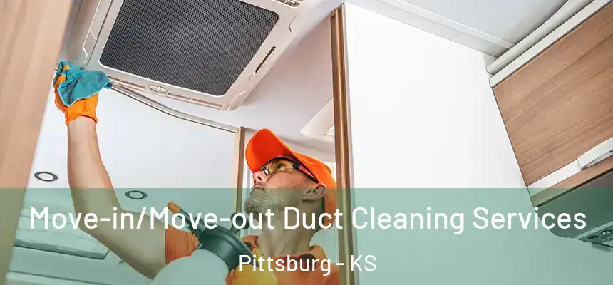  Move-in/Move-out Duct Cleaning Services Pittsburg - KS