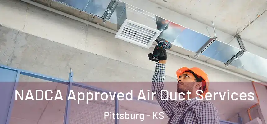 NADCA Approved Air Duct Services Pittsburg - KS