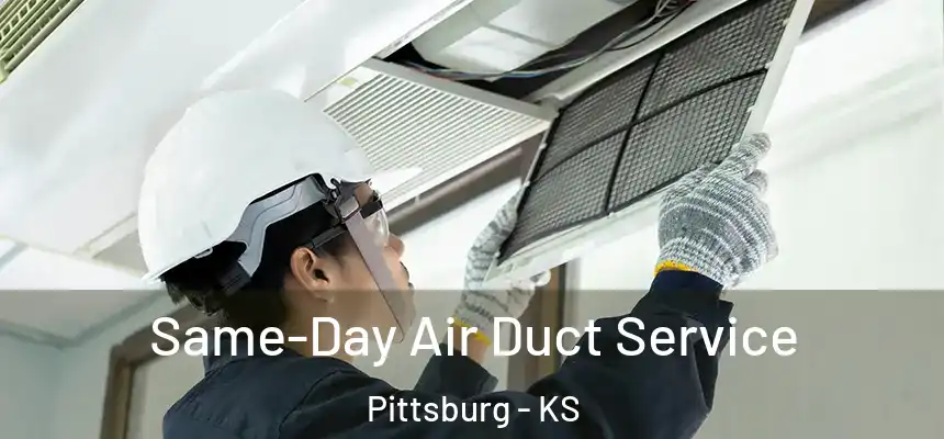 Same-Day Air Duct Service Pittsburg - KS