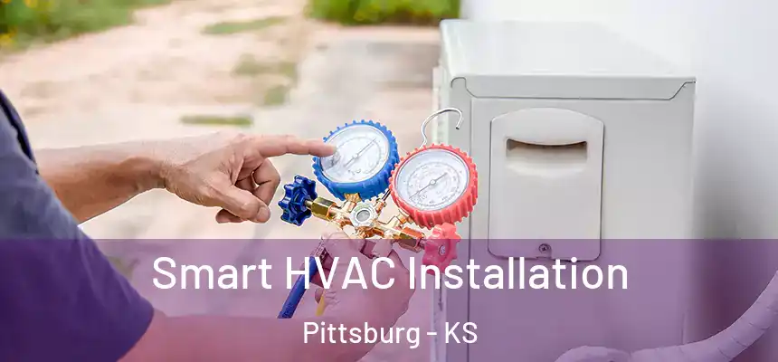 Smart HVAC Installation Pittsburg - KS